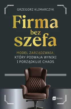 Okładka książki „Firma bez szefa” – Grzegorz Klimarczyk
